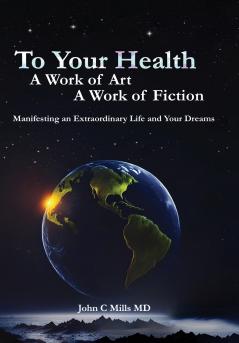 To Your Health... A Work of Art A Work of Fiction