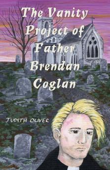 The Vanity Project of Father Brendan Coglan