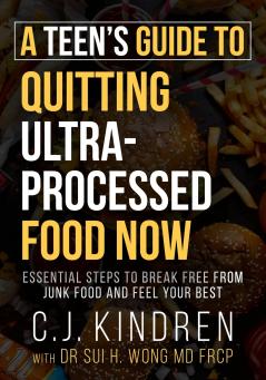 A Teen's Guide to Quitting Ultra-Processed Food Now