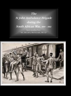 The  St John Ambulance Brigade during the  South African War 1899 - 1902