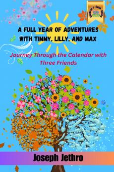 A Full Year of Adventures with Timmy Lilly and Max