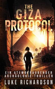 The Giza Protocol (deutsche Ausgabe) (Ein Atemberaubender Archäologie-Thriller Buch 2)