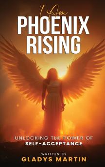 I AM Phoenix Rising