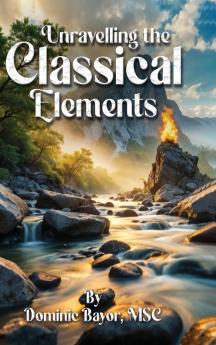 Unravelling The Classical Elements