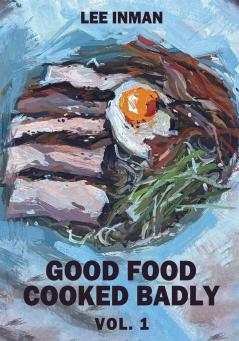 Good Food Cooked Badly