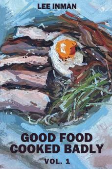 Good Food Cooked Badly
