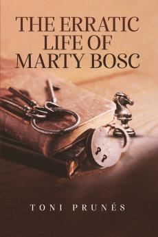 THE ERRATIC LIFE OF MARTY BOSC