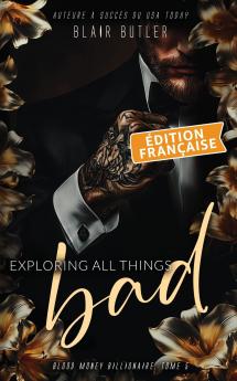 Exploring All Things Bad Édition française