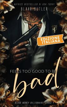 Feels Too Good To Be Bad Edizione italiana