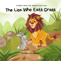 The Lion Who Eats Grass