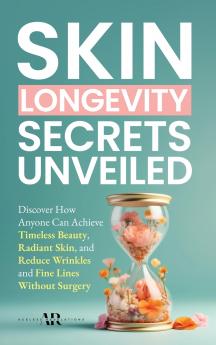 Skin Longevity Secrets Unveiled