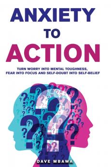 Anxiety to Action