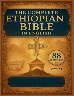 THE COMPLETE ETHIOPIAN BIBLE IN ENGLISH 88 SCRIPTURES