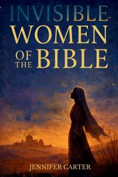 Invisible Women of the Bible