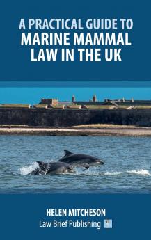 A Practical Guide to Marine Mammal Law in the UK
