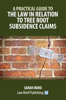A Practical Guide to the Law in Relation to Tree Root Subsidence Claims