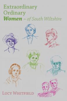 Extraordinary Ordinary Women of South Wiltshire
