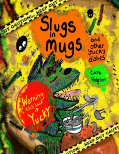 Slugs in Mugs and other Yucky Dishes
