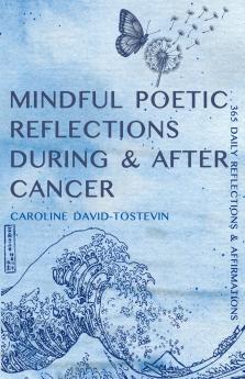 Mindful Poetic Reflections During & After Cancer