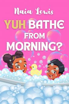 Yuh Bathe From Morning?