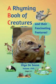A Rhyming Book of Creatures and their Fascinating Features!