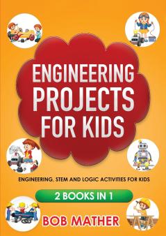 Engineering Projects for Kids 2 Books in 1