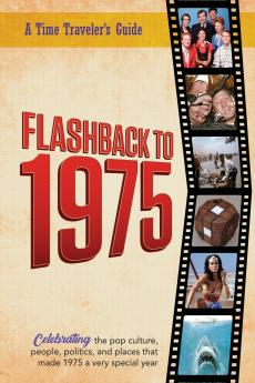 Flashback to 1975 - Celebrating the Pop Culture People Politics and Places