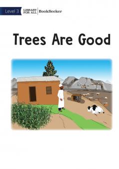 Trees Are Good