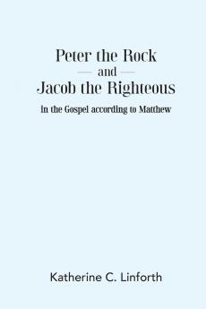 Peter the Rock and Jacob the Righteous in the Gospel according to Matthew