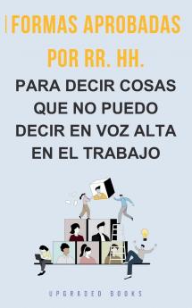 Formas aprobadas por RR. HH. para decir cosas que no puedo decir en voz alta en el trabajo