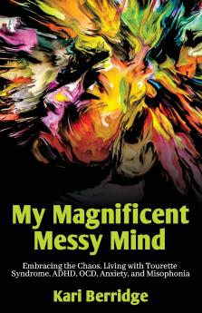 My Magnificent Messy Mind