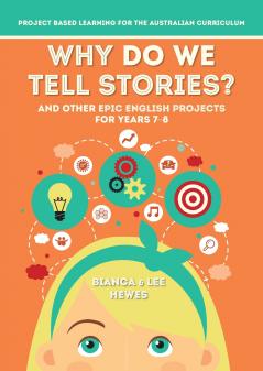 Why Do We Tell Stories? And Other Epic English Projects for Years 7-8