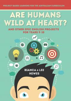 Are Humans Wild at Heart? And Other Epic English Projects for Years 9-10