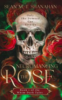 Necromancing The Rose