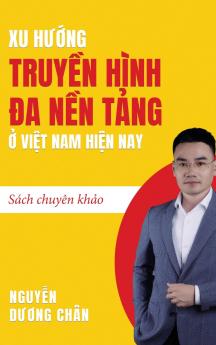 Xu hướng Truyền hình Đa nền tảng ở Việt Nam hiện nay