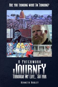 Are You Thinking What I'm Thinking? A Patchwork Journey Through My Life... So Far