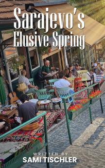 Sarajevo's Elusive Spring