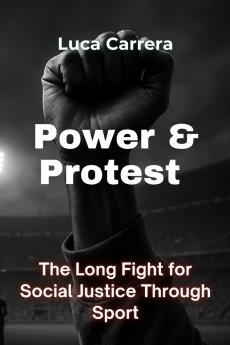 Power & Protest - The Long Fight for Social Justice Through Sport