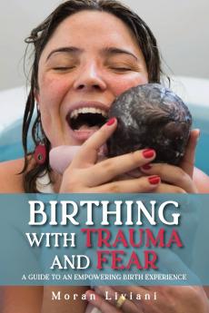 Birthing with Trauma and Fear
