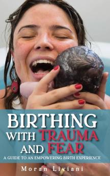 Birthing with Trauma and Fear