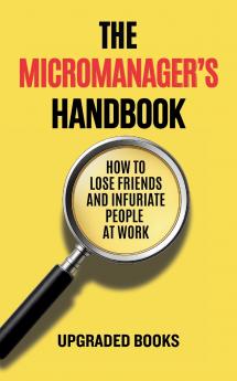 The Micromanager's Handbook