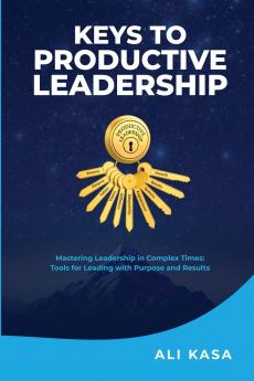 Keys To Productive Leadership