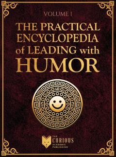 Practical Encyclopedia of Leading with Humor. Volume 1