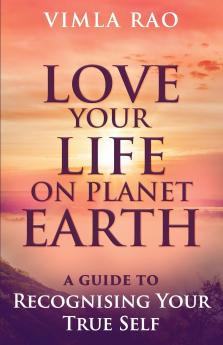 Love Your Life on Planet Earth