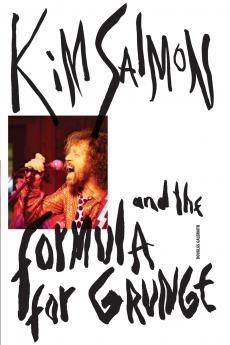 Kim Salmon and the Formula for Grunge