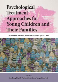 Psychological Treatment Approaches for Young Children and Their Families