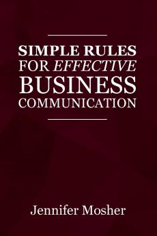 Simple Rules for Effective Business Communication
