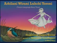 Arhilani Wirani Luhchi Yoroni (Tunica Language Story Time)