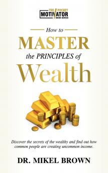 How To Master The Principles of Wealth