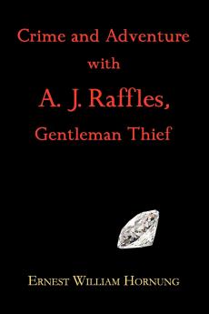 Crime and Adventure with A. J. Raffles Gentleman Thief